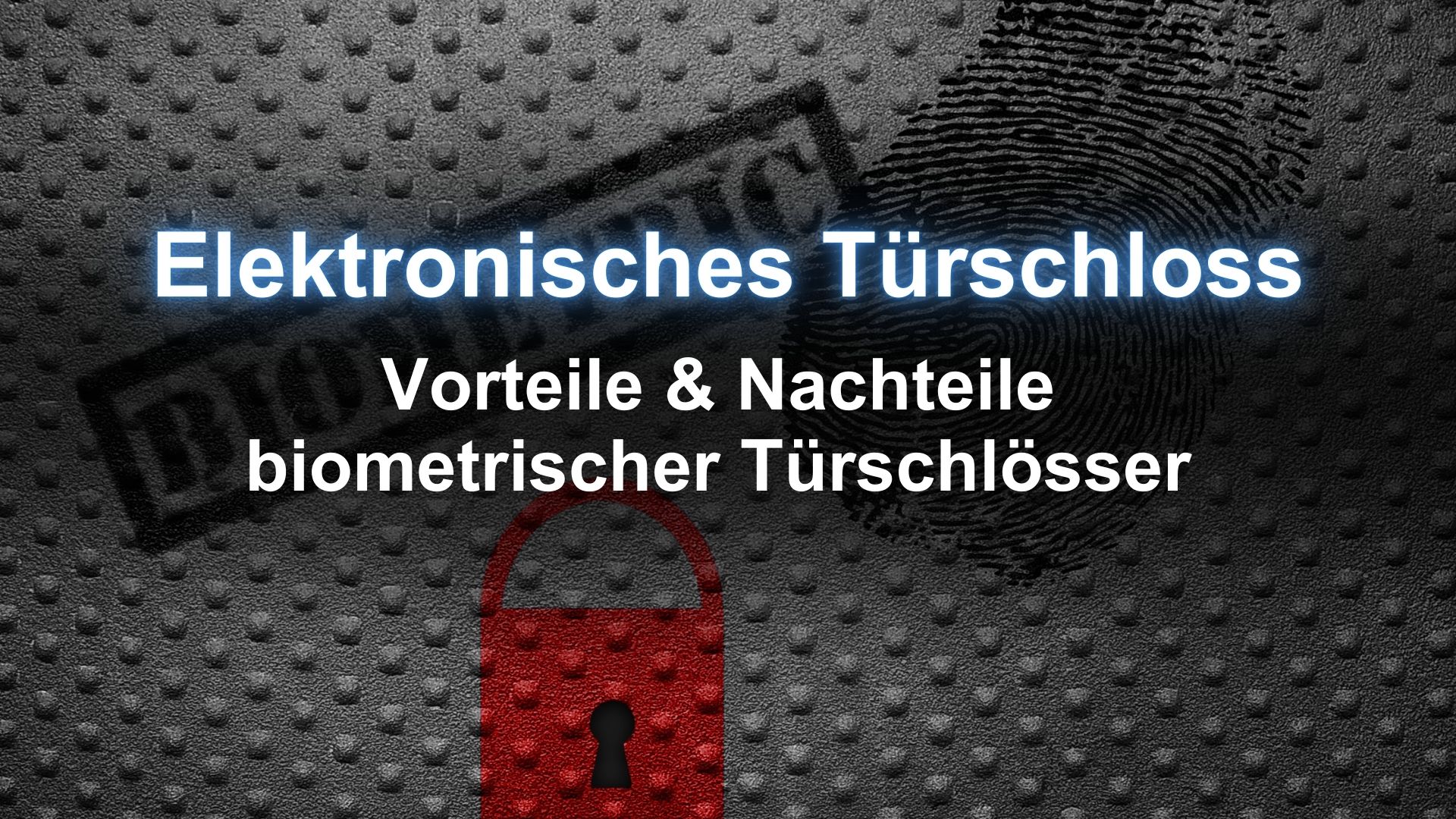 UMTS Media Service Elektronisches Türschloss Vorteile & Nachteile biometrischer Türschlösser